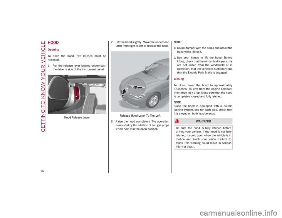 ALFA ROMEO GIULIA 2021 Repair Manual GETTING TO KNOW YOUR VEHICLE
62
HOOD
Opening
To open the hood, two latches must be
released.
1. Pull the release lever located underneaththe driver’s side of the instrument panel.
Hood ALFA ROMEO GIULIA 2021 Repair Manual GETTING TO KNOW YOUR VEHICLE
62
HOOD
Opening
To open the hood, two latches must be
released.
1. Pull the release lever located underneaththe driver’s side of the instrument panel.
Hood