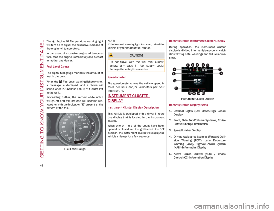 ALFA ROMEO GIULIA 2021 Repair Manual GETTING TO KNOW YOUR INSTRUMENT PANEL
68
The Engine Oil Temperature warning light
will turn on to signal the excessive increase of
the engine oil temperature.
In the event of excessive e ALFA ROMEO GIULIA 2021 Repair Manual GETTING TO KNOW YOUR INSTRUMENT PANEL
68
The Engine Oil Temperature warning light
will turn on to signal the excessive increase of
the engine oil temperature.
In the event of excessive e