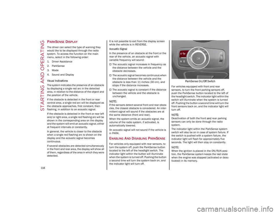 ALFA ROMEO GIULIA 2022  Owners Manual STARTING AND OPERATING

116

PARKSENSE DISPLAY
The driver can select the type of warning they 
would like to be displayed through the radio 
system. To access the function on the main 
menu, select in