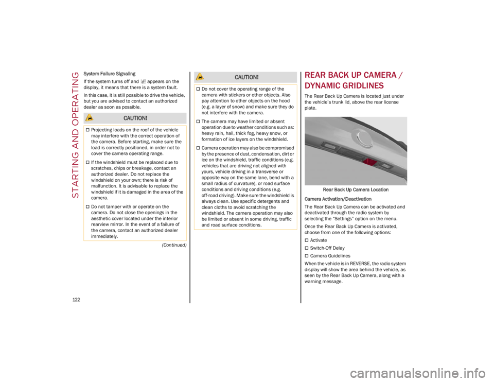 ALFA ROMEO GIULIA 2022  Owners Manual STARTING AND OPERATING

122

(Continued)
System Failure Signaling
If the system turns off and   appears on the 
display, it means that there is a system fault.
In this case, it is still possible to dr