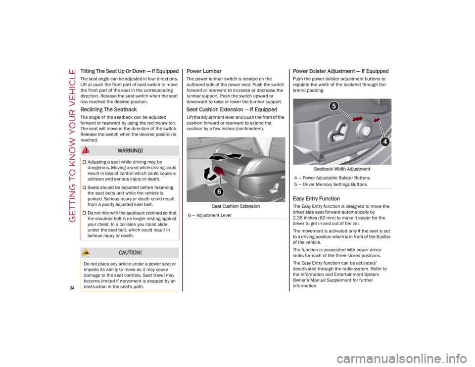 ALFA ROMEO GIULIA 2022  Owners Manual GETTING TO KNOW YOUR VEHICLE

34

Tilting The Seat Up Or Down — If Equipped
The seat angle can be adjusted in four directions. 
Lift or push the front part of seat switch to move 
the front part of 