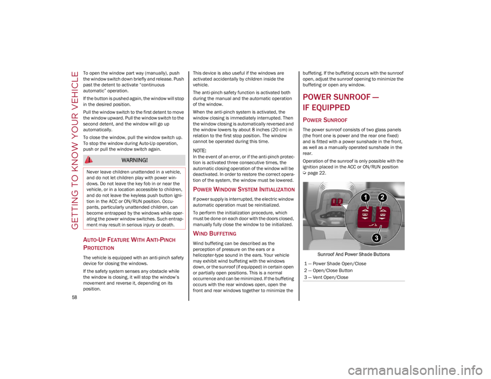ALFA ROMEO GIULIA 2022 Workshop Manual GETTING TO KNOW YOUR VEHICLE

58

To open the window part way (manually), push 
the window switch down briefly and release. Push 
past the detent to activate “continuous 
automatic” operation.
If 