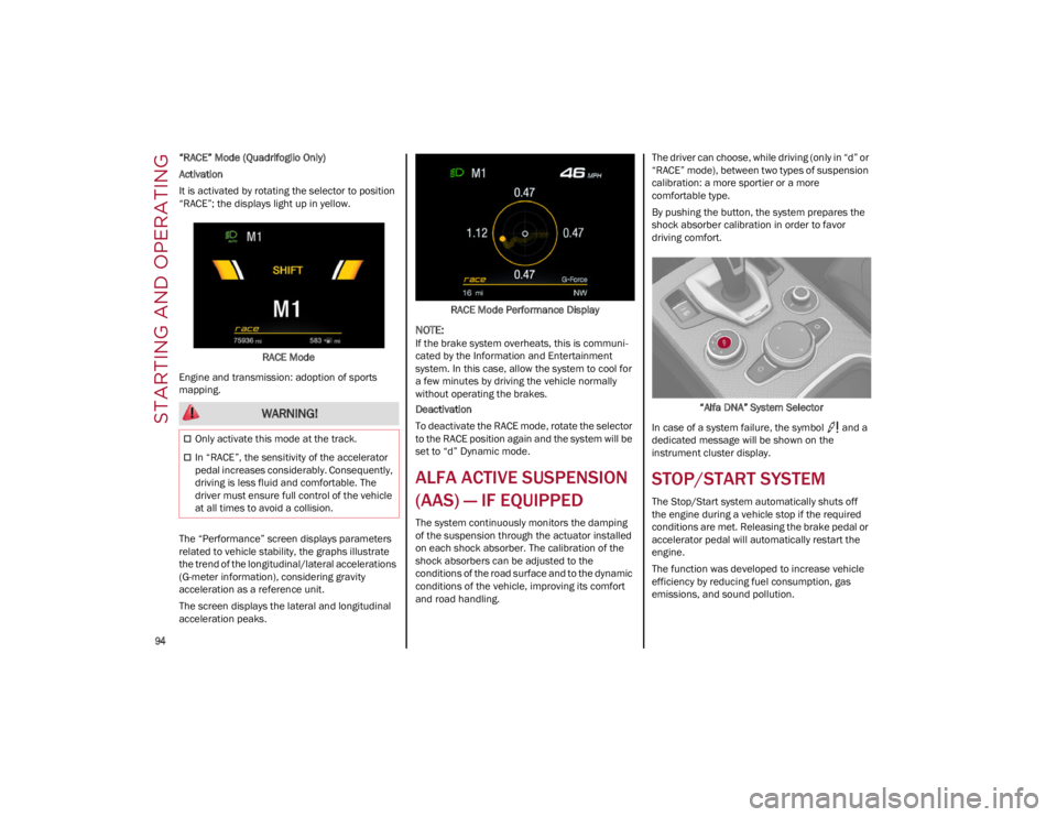 ALFA ROMEO GIULIA 2022  Owners Manual STARTING AND OPERATING

94

“RACE” Mode (Quadrifoglio Only)
Activation
It is activated by rotating the selector to position 
“RACE”; the displays light up in yellow.RACE Mode
Engine and transm