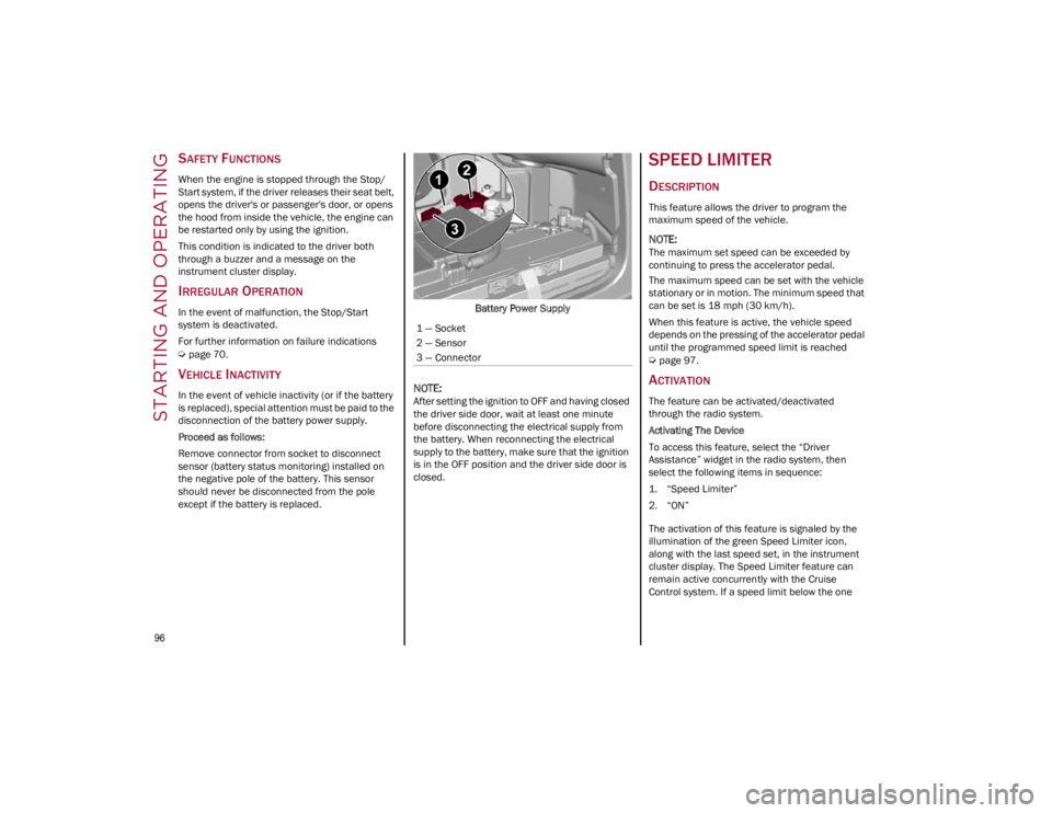 ALFA ROMEO GIULIA 2022  Owners Manual STARTING AND OPERATING

96

SAFETY FUNCTIONS
When the engine is stopped through the Stop/
Start system, if the driver releases their seat belt, 
opens the driver's or passenger's door, or open