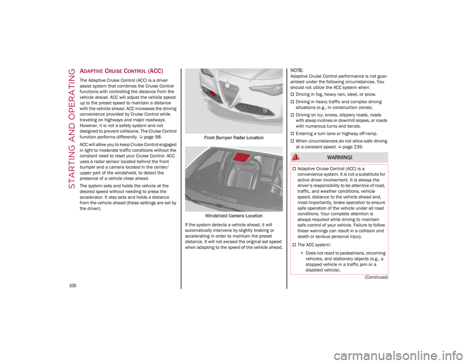 ALFA ROMEO GIULIA 2023 Owners Manual STARTING AND OPERATING
100
(Continued)
ADAPTIVE CRUISE CONTROL (ACC)
The Adaptive Cruise Control (ACC) is a driver
assist system that combines the Cruise Control
functions with controlling the dis ALFA ROMEO GIULIA 2023 Owners Manual STARTING AND OPERATING
100
(Continued)
ADAPTIVE CRUISE CONTROL (ACC)
The Adaptive Cruise Control (ACC) is a driver
assist system that combines the Cruise Control
functions with controlling the dis