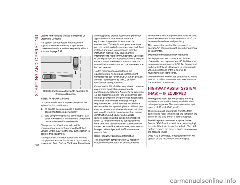 ALFA ROMEO GIULIA 2023 Owners Manual STARTING AND OPERATING
106
Objects And Vehicles Moving In Opposite Or
Crosswise Direction
The system cannot detect the presence of
objects or vehicles traveling in opposite or
crosswise direction ALFA ROMEO GIULIA 2023 Owners Manual STARTING AND OPERATING
106
Objects And Vehicles Moving In Opposite Or
Crosswise Direction
The system cannot detect the presence of
objects or vehicles traveling in opposite or
crosswise direction