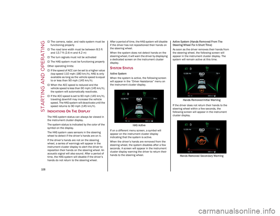 ALFA ROMEO GIULIA 2023 Owners Manual STARTING AND OPERATING
108
The camera, radar, and radio system must be
functioning properly
The road lane width must be between 8.5 ft
and 13.7 ft (2.6 m and 4.2 m)
The turn signals must ALFA ROMEO GIULIA 2023 Owners Manual STARTING AND OPERATING
108
The camera, radar, and radio system must be
functioning properly
The road lane width must be between 8.5 ft
and 13.7 ft (2.6 m and 4.2 m)
The turn signals must