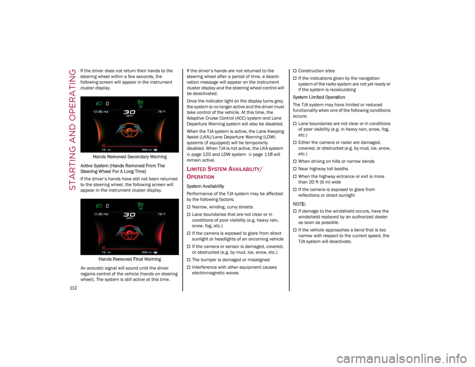 ALFA ROMEO GIULIA 2023 Owners Manual STARTING AND OPERATING
112
If the driver does not return their hands to the
steering wheel within a few seconds, the
following screen will appear in the instrument
cluster display.Hands Removed S ALFA ROMEO GIULIA 2023 Owners Manual STARTING AND OPERATING
112
If the driver does not return their hands to the
steering wheel within a few seconds, the
following screen will appear in the instrument
cluster display.Hands Removed S