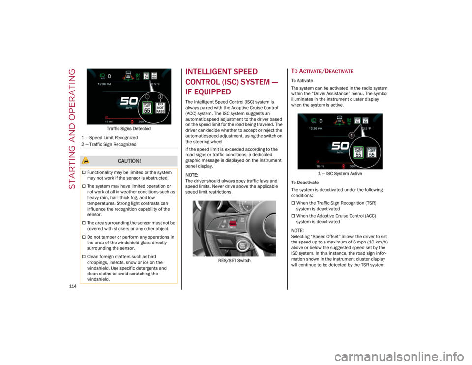 ALFA ROMEO GIULIA 2023 Owners Manual STARTING AND OPERATING
114
Traffic Signs Detected
INTELLIGENT SPEED
CONTROL (ISC) SYSTEM —
IF EQUIPPED
The Intelligent Speed Control (ISC) system is
always paired with the Adaptive Cruise Contr ALFA ROMEO GIULIA 2023 Owners Manual STARTING AND OPERATING
114
Traffic Signs Detected
INTELLIGENT SPEED
CONTROL (ISC) SYSTEM —
IF EQUIPPED
The Intelligent Speed Control (ISC) system is
always paired with the Adaptive Cruise Contr