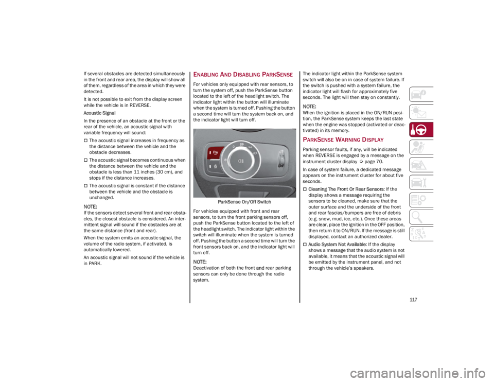 ALFA ROMEO GIULIA 2023 Owners Manual
117
If several obstacles are detected simultaneously
in the front and rear area, the display will show all
of them, regardless of the area in which they were
detected.
It is not possible to exit ALFA ROMEO GIULIA 2023 Owners Manual
117
If several obstacles are detected simultaneously
in the front and rear area, the display will show all
of them, regardless of the area in which they were
detected.
It is not possible to exit