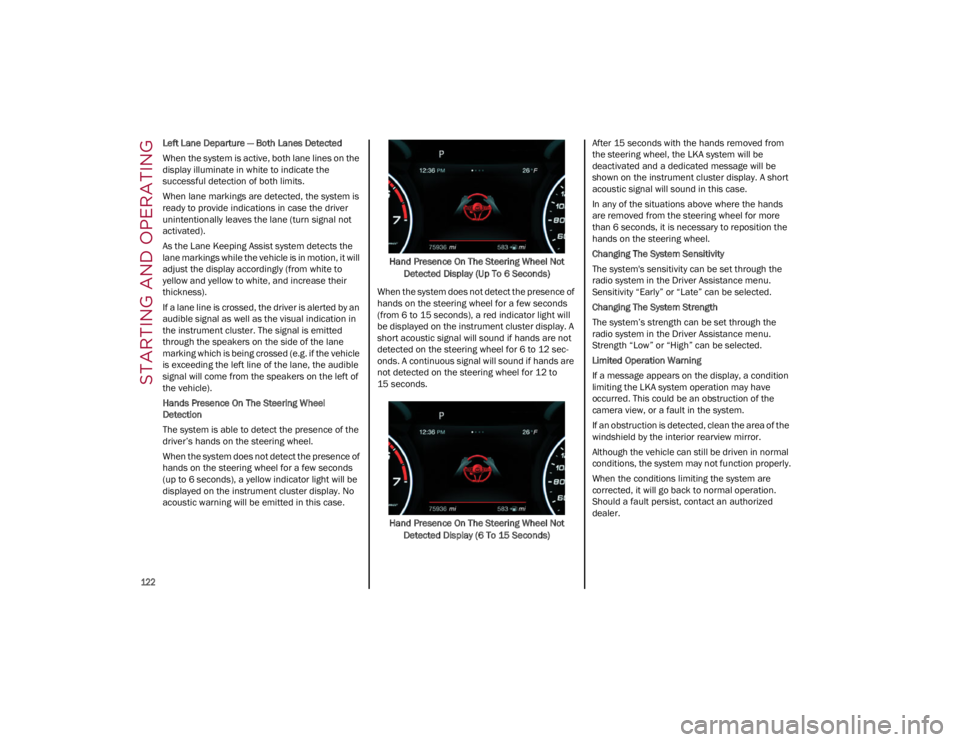 ALFA ROMEO GIULIA 2023 Owners Manual STARTING AND OPERATING
122
Left Lane Departure — Both Lanes Detected
When the system is active, both lane lines on the
display illuminate in white to indicate the
successful detection of both li ALFA ROMEO GIULIA 2023 Owners Manual STARTING AND OPERATING
122
Left Lane Departure — Both Lanes Detected
When the system is active, both lane lines on the
display illuminate in white to indicate the
successful detection of both li