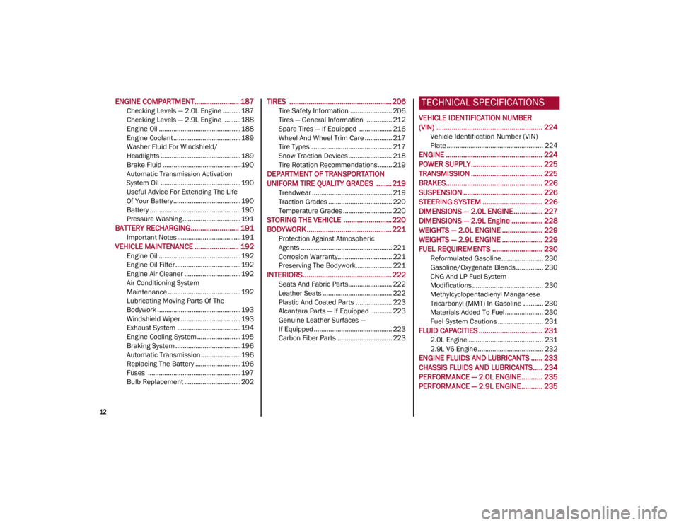 ALFA ROMEO GIULIA 2023 User Guide 
12

ENGINE COMPARTMENT....................... 187
Checking Levels — 2.0L Engine .......... 187
Checking Levels — 2.9L Engine  .........188
Engine Oil .............................................
