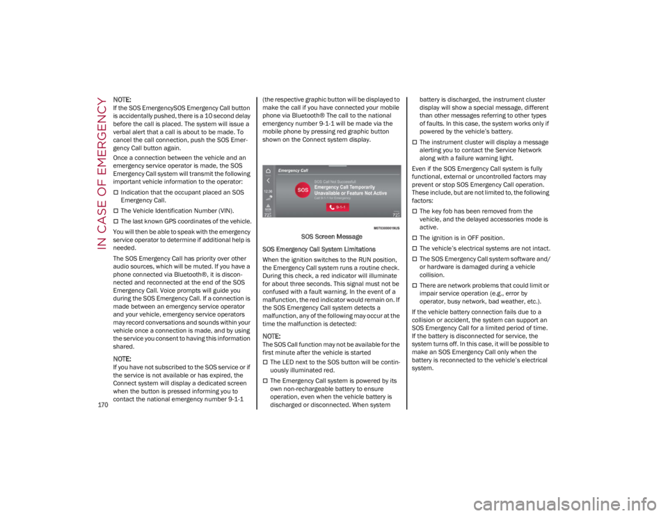 ALFA ROMEO GIULIA 2023  Owners Manual IN CASE OF EMERGENCY

170

NOTE:
If the SOS EmergencySOS Emergency Call button 
is accidentally pushed, there is a 10 second delay 
before the call is placed. The system will issue a 
verbal alert tha