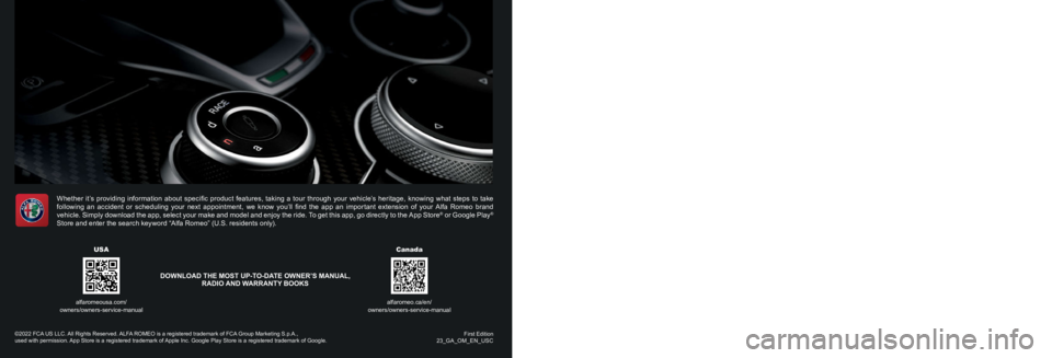 ALFA ROMEO GIULIA 2023 Owners Manual 2023 OWNER’S MANUAL
2023 GIULIA
First Edition
23_GA_OM_EN_USC
©2022 FCA US LLC. All Rights Reserved. ALFA ROMEO is a registered trademark of FCA Group Marketing S.p.A.,
used with permission. Ap ALFA ROMEO GIULIA 2023 Owners Manual 2023 OWNER’S MANUAL
2023 GIULIA
First Edition
23_GA_OM_EN_USC
©2022 FCA US LLC. All Rights Reserved. ALFA ROMEO is a registered trademark of FCA Group Marketing S.p.A.,
used with permission. Ap