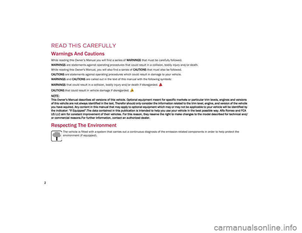 ALFA ROMEO GIULIA 2023  Owners Manual 
2

READ THIS CAREFULLY
Warnings And Cautions
While reading this Owner’s Manual you will find a series of WARNINGS that must be carefully followed.
WARNINGS  are statements against operating procedu