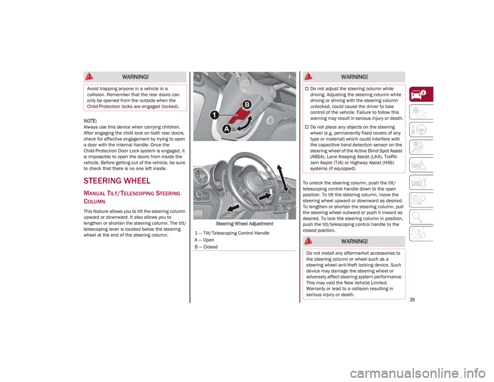 ALFA ROMEO GIULIA 2023 Owners Guide
29
NOTE:
Always use this device when carrying children.
After engaging the child lock on both rear doors,
check for effective engagement by trying to open
a door with the internal handle. Once th ALFA ROMEO GIULIA 2023 Owners Guide
29
NOTE:
Always use this device when carrying children.
After engaging the child lock on both rear doors,
check for effective engagement by trying to open
a door with the internal handle. Once th