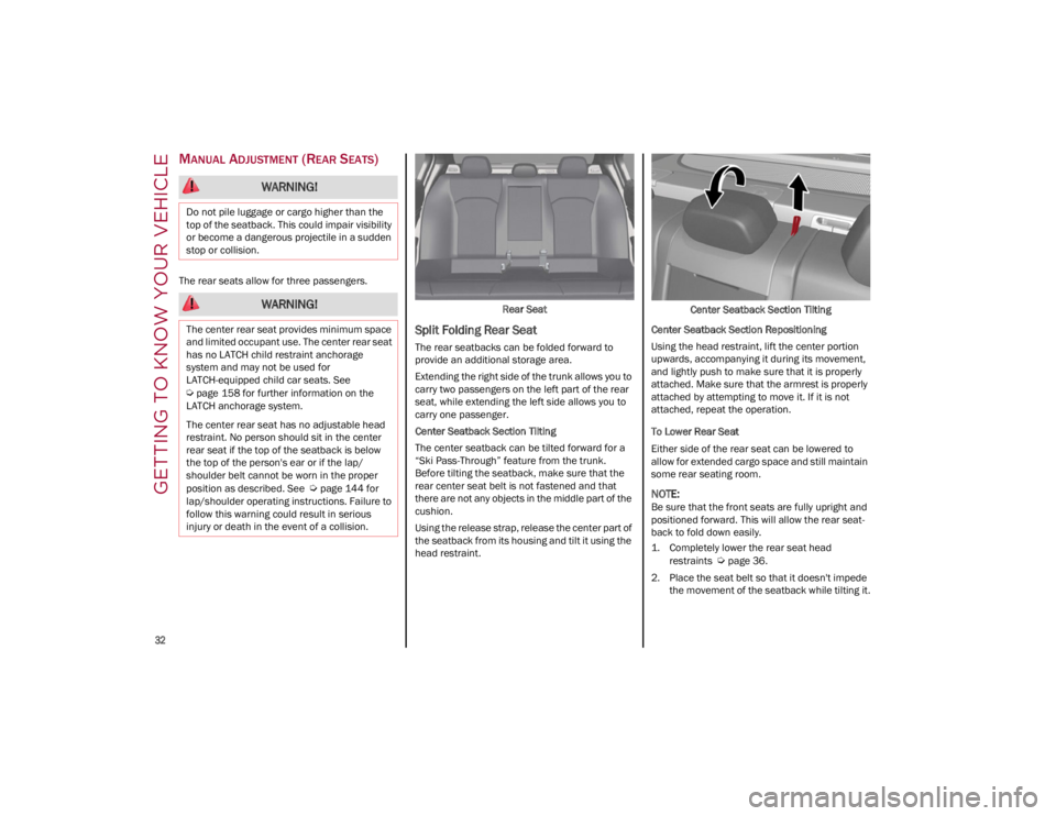 ALFA ROMEO GIULIA 2023 Owners Guide GETTING TO KNOW YOUR VEHICLE
32
MANUAL ADJUSTMENT (REAR SEATS)
The rear seats allow for three passengers.Rear Seat
Split Folding Rear Seat
The rear seatbacks can be folded forward to
provide an add ALFA ROMEO GIULIA 2023 Owners Guide GETTING TO KNOW YOUR VEHICLE
32
MANUAL ADJUSTMENT (REAR SEATS)
The rear seats allow for three passengers.Rear Seat
Split Folding Rear Seat
The rear seatbacks can be folded forward to
provide an add
