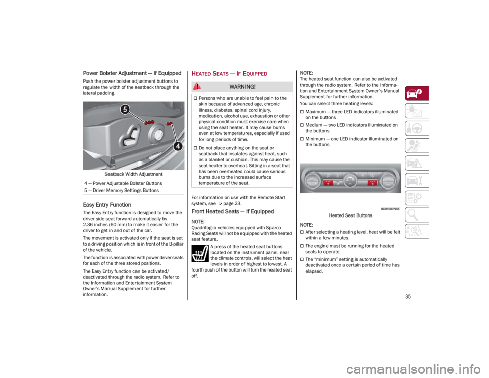 ALFA ROMEO GIULIA 2023 Owners Guide
35
Power Bolster Adjustment — If Equipped
Push the power bolster adjustment buttons to
regulate the width of the seatback through the
lateral padding.Seatback Width Adjustment
Easy Entry Functio ALFA ROMEO GIULIA 2023 Owners Guide
35
Power Bolster Adjustment — If Equipped
Push the power bolster adjustment buttons to
regulate the width of the seatback through the
lateral padding.Seatback Width Adjustment
Easy Entry Functio