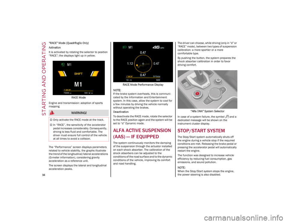 ALFA ROMEO GIULIA 2023 Owners Manual STARTING AND OPERATING
94
“RACE” Mode (Quadrifoglio Only)
Activation
It is activated by rotating the selector to position
“RACE”; the displays light up in yellow.RACE Mode
Engine and transm ALFA ROMEO GIULIA 2023 Owners Manual STARTING AND OPERATING
94
“RACE” Mode (Quadrifoglio Only)
Activation
It is activated by rotating the selector to position
“RACE”; the displays light up in yellow.RACE Mode
Engine and transm