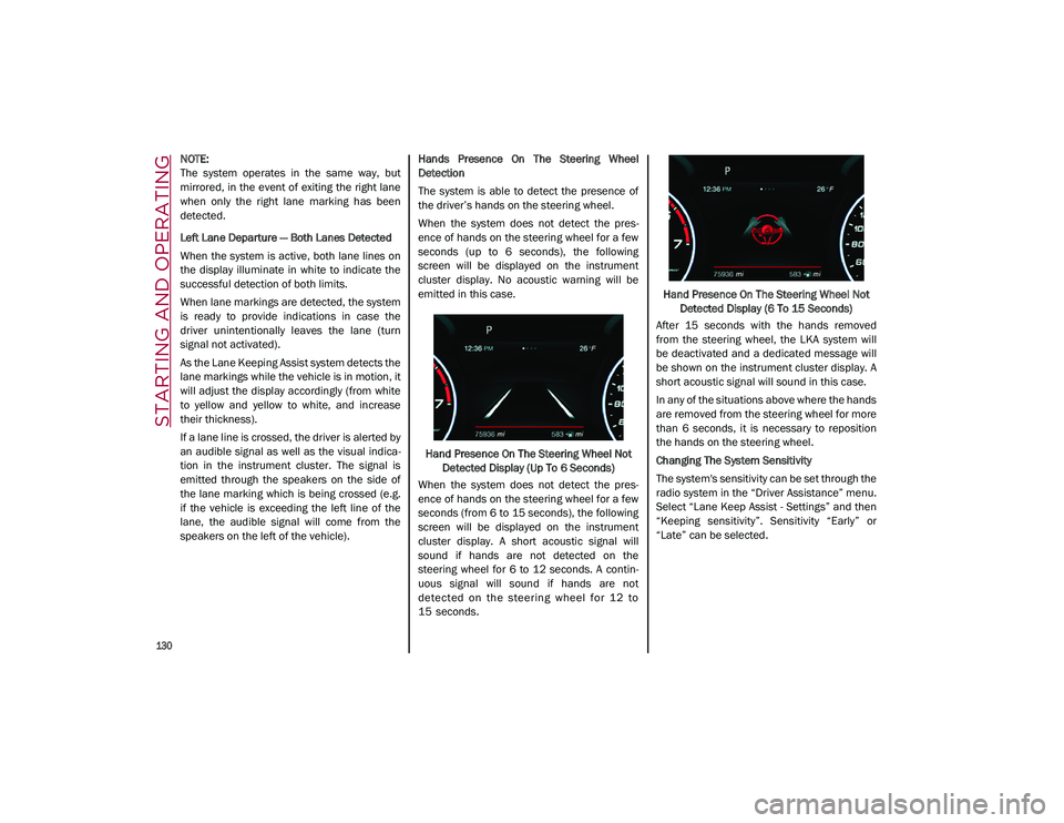 ALFA ROMEO STELVIO 2021 Owners Manual STARTING AND OPERATING
130
NOTE:
The system operates in the same way, but
mirrored, in the event of exiting the right lane
when only the right lane marking has been
detected.
Left La ALFA ROMEO STELVIO 2021 Owners Manual STARTING AND OPERATING
130
NOTE:
The system operates in the same way, but
mirrored, in the event of exiting the right lane
when only the right lane marking has been
detected.
Left La