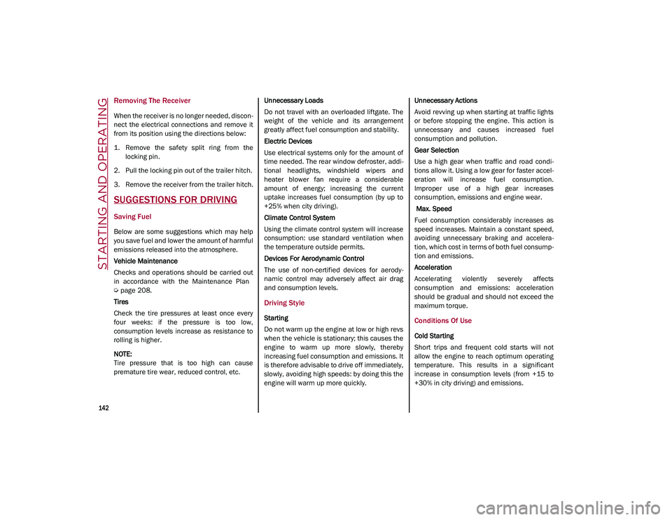 ALFA ROMEO STELVIO 2021 Owners Manual STARTING AND OPERATING
142
Removing The Receiver
When the receiver is no longer needed, discon-
nect the electrical connections and remove it
from its position using the directions below:
1. R ALFA ROMEO STELVIO 2021 Owners Manual STARTING AND OPERATING
142
Removing The Receiver
When the receiver is no longer needed, discon-
nect the electrical connections and remove it
from its position using the directions below:
1. R
