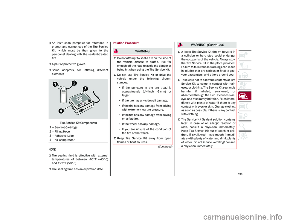 ALFA ROMEO STELVIO 2021 Owners Manual
199
(Continued)
An instruction pamphlet for reference in
prompt and correct use of the Tire Service
Kit, which must be then given to the
personnel dealing with the sealant- ALFA ROMEO STELVIO 2021 Owners Manual
199
(Continued)
An instruction pamphlet for reference in
prompt and correct use of the Tire Service
Kit, which must be then given to the
personnel dealing with the sealant-