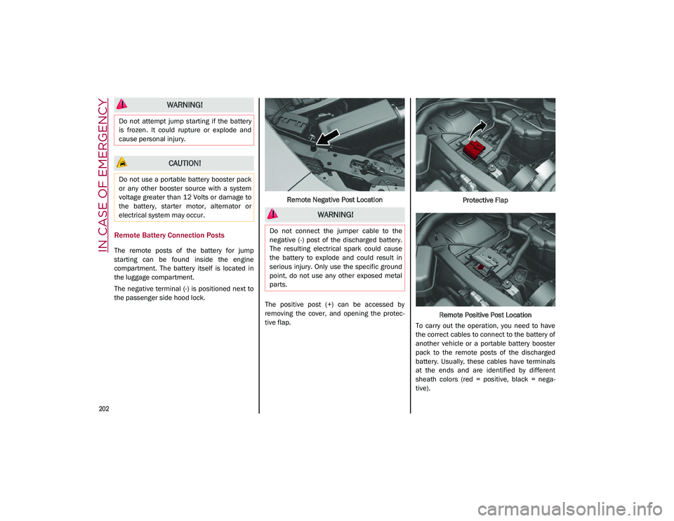 ALFA ROMEO STELVIO 2021 Owners Manual IN CASE OF EMERGENCY
202
Remote Battery Connection Posts
The remote posts of the battery for jump
starting can be found inside the engine
compartment. The battery itself is located ALFA ROMEO STELVIO 2021 Owners Manual IN CASE OF EMERGENCY
202
Remote Battery Connection Posts
The remote posts of the battery for jump
starting can be found inside the engine
compartment. The battery itself is located