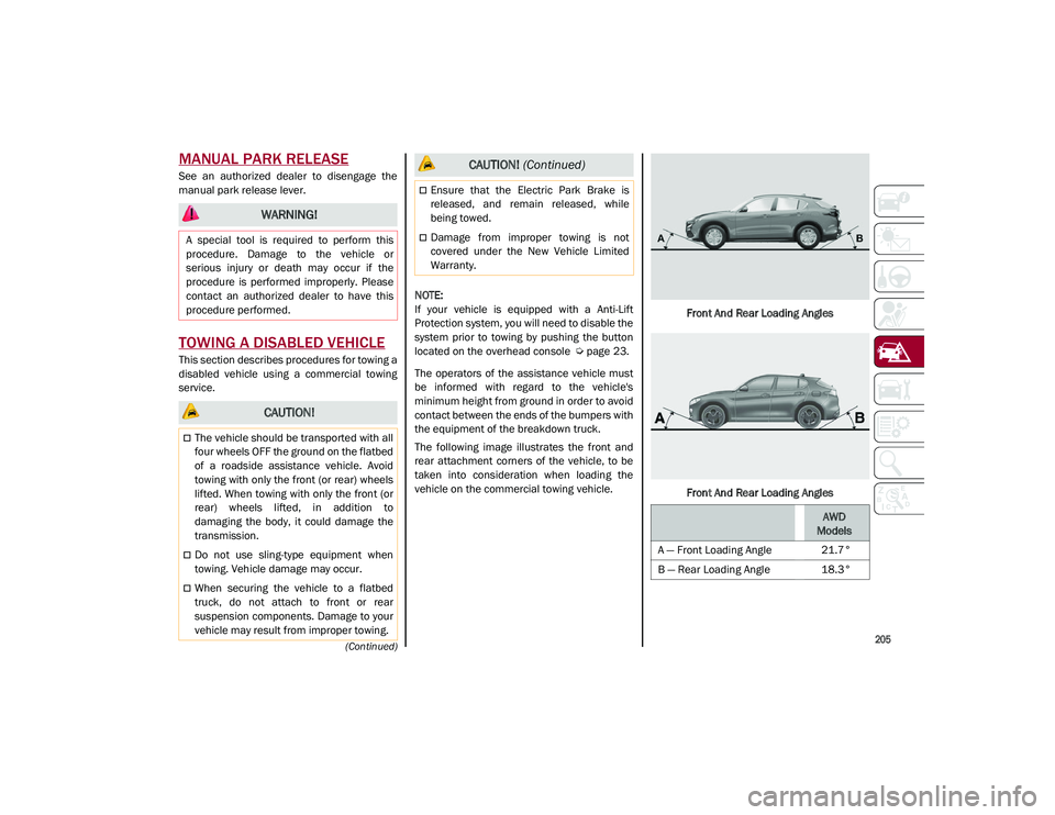 ALFA ROMEO STELVIO 2021 Owners Manual
205
(Continued)
MANUAL PARK RELEASE
See an authorized dealer to disengage the
manual park release lever.
TOWING A DISABLED VEHICLE
This section describes procedures for towing a
disabled vehic ALFA ROMEO STELVIO 2021 Owners Manual
205
(Continued)
MANUAL PARK RELEASE
See an authorized dealer to disengage the
manual park release lever.
TOWING A DISABLED VEHICLE
This section describes procedures for towing a
disabled vehic