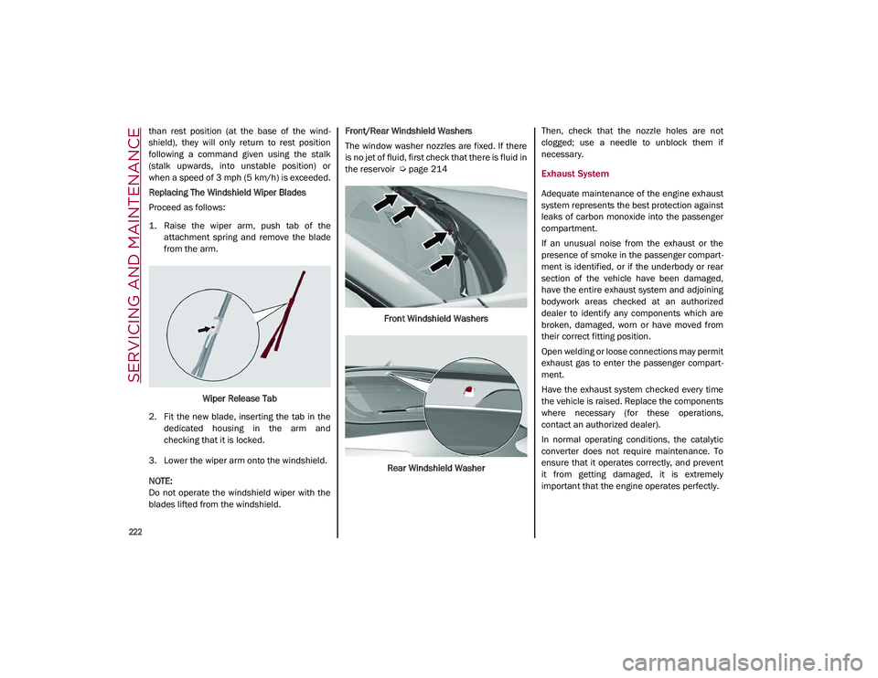 ALFA ROMEO STELVIO 2021 Owners Manual SERVICING AND MAINTENANCE
222
than rest position (at the base of the wind-
shield), they will only return to rest position
following a command given using the stalk
(stalk upwa ALFA ROMEO STELVIO 2021 Owners Manual SERVICING AND MAINTENANCE
222
than rest position (at the base of the wind-
shield), they will only return to rest position
following a command given using the stalk
(stalk upwa