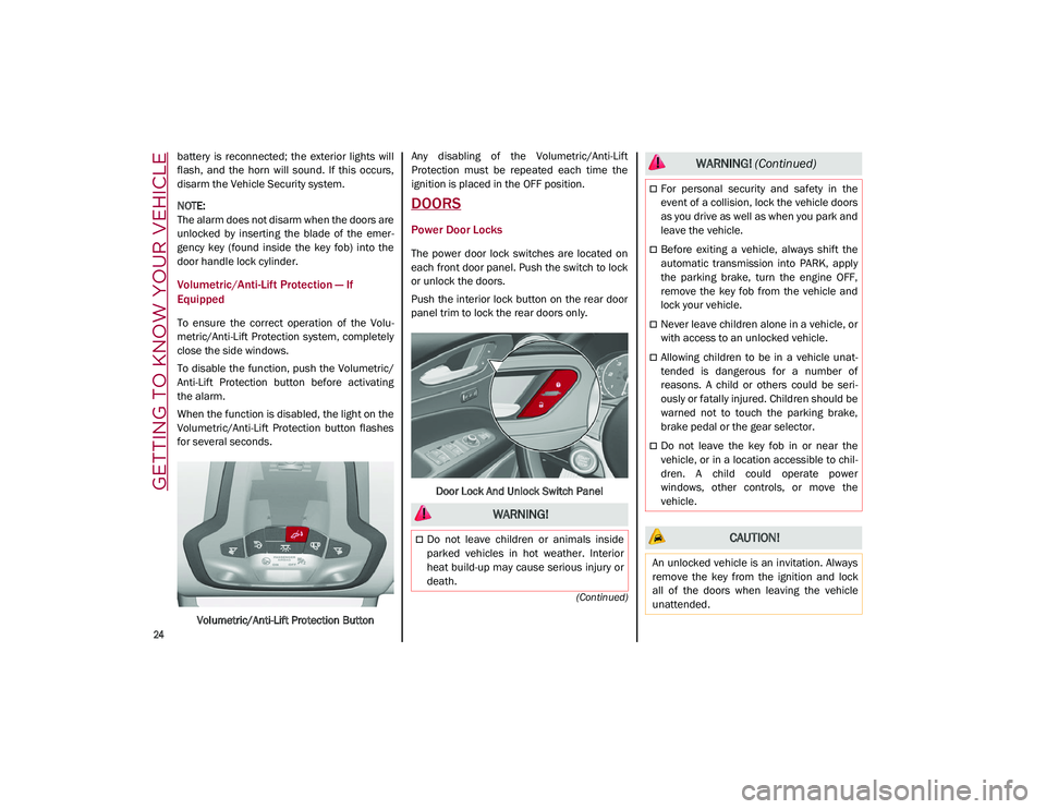 ALFA ROMEO STELVIO 2021 Owners Manual GETTING TO KNOW YOUR VEHICLE
24
(Continued)
battery is reconnected; the exterior lights will
flash, and the horn will sound. If this occurs,
disarm the Vehicle Security system.
NOTE:
ALFA ROMEO STELVIO 2021 Owners Manual GETTING TO KNOW YOUR VEHICLE
24
(Continued)
battery is reconnected; the exterior lights will
flash, and the horn will sound. If this occurs,
disarm the Vehicle Security system.
NOTE:
