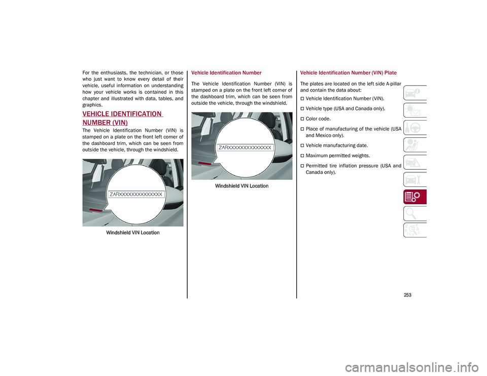 ALFA ROMEO STELVIO 2021 Owners Manual
253
For the enthusiasts, the technician, or those
who just want to know every detail of their
vehicle, useful information on understanding
how your vehicle works is contained ALFA ROMEO STELVIO 2021 Owners Manual
253
For the enthusiasts, the technician, or those
who just want to know every detail of their
vehicle, useful information on understanding
how your vehicle works is contained