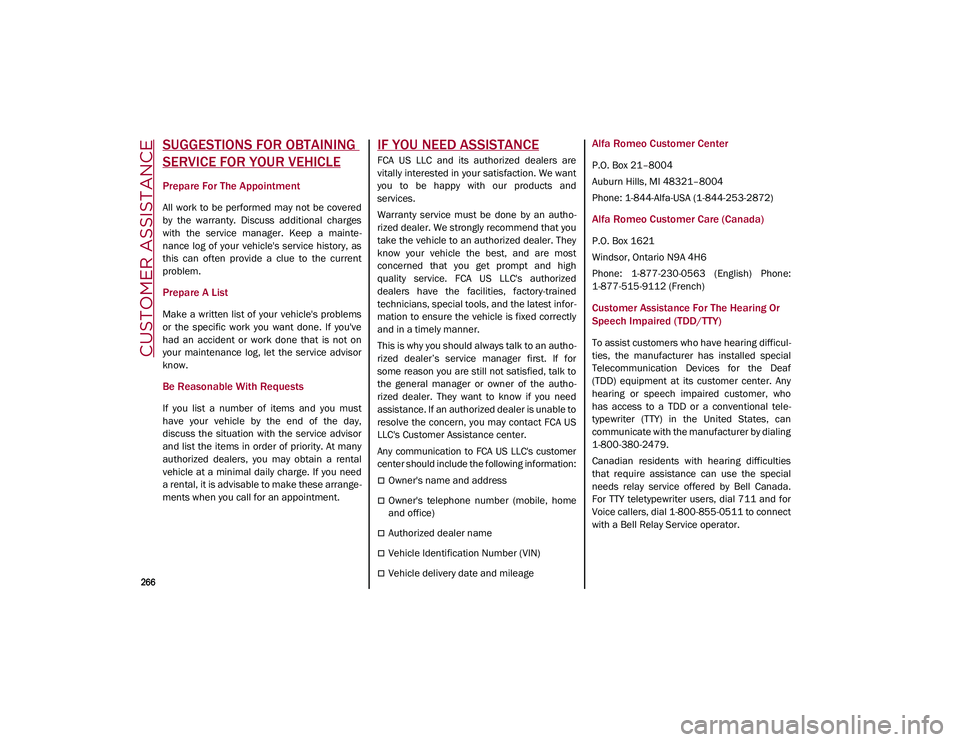 ALFA ROMEO STELVIO 2021  Owners Manual 
266

CUSTOMER ASSISTANCE
SUGGESTIONS FOR OBTAINING 
SERVICE FOR YOUR VEHICLE
Prepare For The Appointment
All  work  to  be  performed  may  not  be  covered
by  the  warranty.  Discuss  additional  c