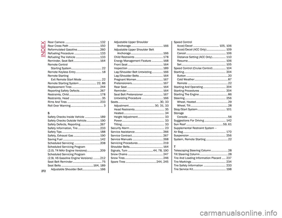 ALFA ROMEO STELVIO 2021 Owners Manual
272
INDEX
Rear Camera ..............................................132
Rear Cross Path .........................................150
Reformulated Gasoline .............................. 260
Refuelin ALFA ROMEO STELVIO 2021 Owners Manual
272
INDEX
Rear Camera ..............................................132
Rear Cross Path .........................................150
Reformulated Gasoline .............................. 260
Refuelin