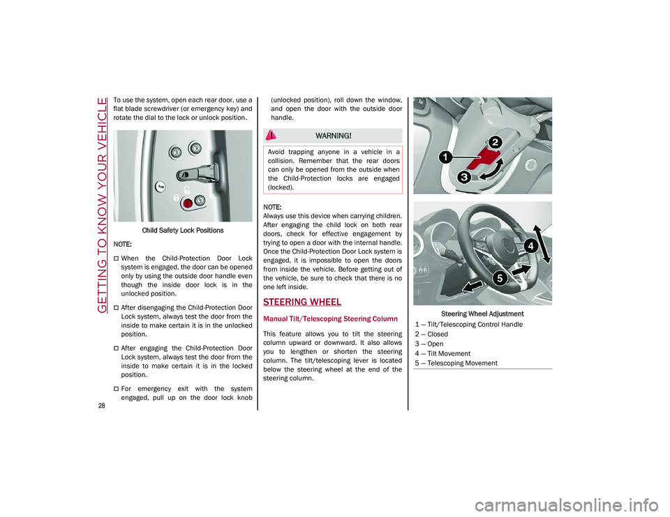 ALFA ROMEO STELVIO 2021 Owners Manual GETTING TO KNOW YOUR VEHICLE
28
To use the system, open each rear door, use a
flat blade screwdriver (or emergency key) and
rotate the dial to the lock or unlock position.Child Safety Lock Positions ALFA ROMEO STELVIO 2021 Owners Manual GETTING TO KNOW YOUR VEHICLE
28
To use the system, open each rear door, use a
flat blade screwdriver (or emergency key) and
rotate the dial to the lock or unlock position.Child Safety Lock Positions