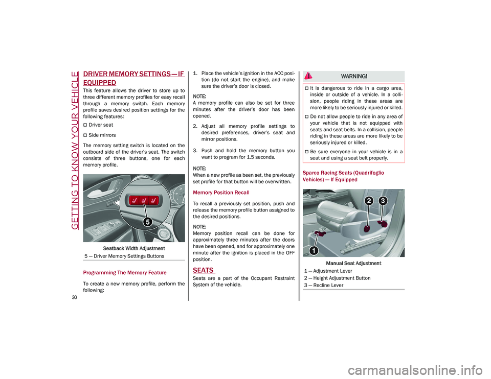 ALFA ROMEO STELVIO 2021 Owners Guide GETTING TO KNOW YOUR VEHICLE
30
DRIVER MEMORY SETTINGS — IF
EQUIPPED
This feature allows the driver to store up to
three different memory profiles for easy recall
through a memory swit ALFA ROMEO STELVIO 2021 Owners Guide GETTING TO KNOW YOUR VEHICLE
30
DRIVER MEMORY SETTINGS — IF
EQUIPPED
This feature allows the driver to store up to
three different memory profiles for easy recall
through a memory swit
