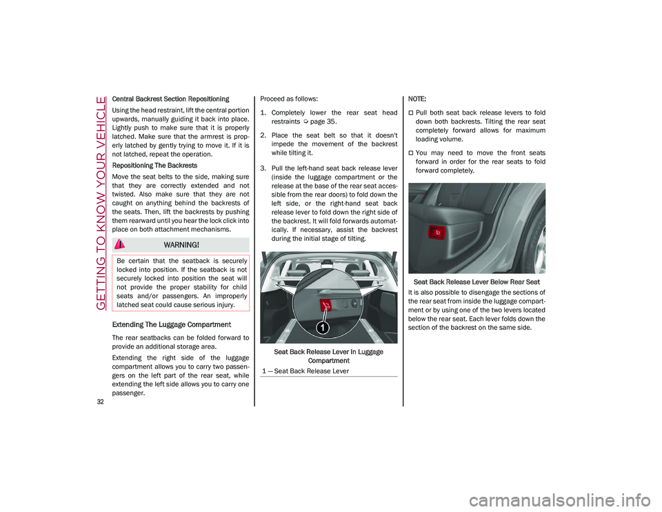 ALFA ROMEO STELVIO 2021 Owners Guide GETTING TO KNOW YOUR VEHICLE
32
Central Backrest Section Repositioning
Using the head restraint, lift the central portion
upwards, manually guiding it back into place.
Lightly push to make ALFA ROMEO STELVIO 2021 Owners Guide GETTING TO KNOW YOUR VEHICLE
32
Central Backrest Section Repositioning
Using the head restraint, lift the central portion
upwards, manually guiding it back into place.
Lightly push to make