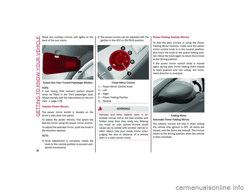 ALFA ROMEO STELVIO 2021 Owners Guide GETTING TO KNOW YOUR VEHICLE
38
There are courtesy mirrors with lights on the
back of the sun visors.Rotate Sun Visor Toward Passenger Window
NOTE:
A rear facing child restraint system ALFA ROMEO STELVIO 2021 Owners Guide GETTING TO KNOW YOUR VEHICLE
38
There are courtesy mirrors with lights on the
back of the sun visors.Rotate Sun Visor Toward Passenger Window
NOTE:
A rear facing child restraint system