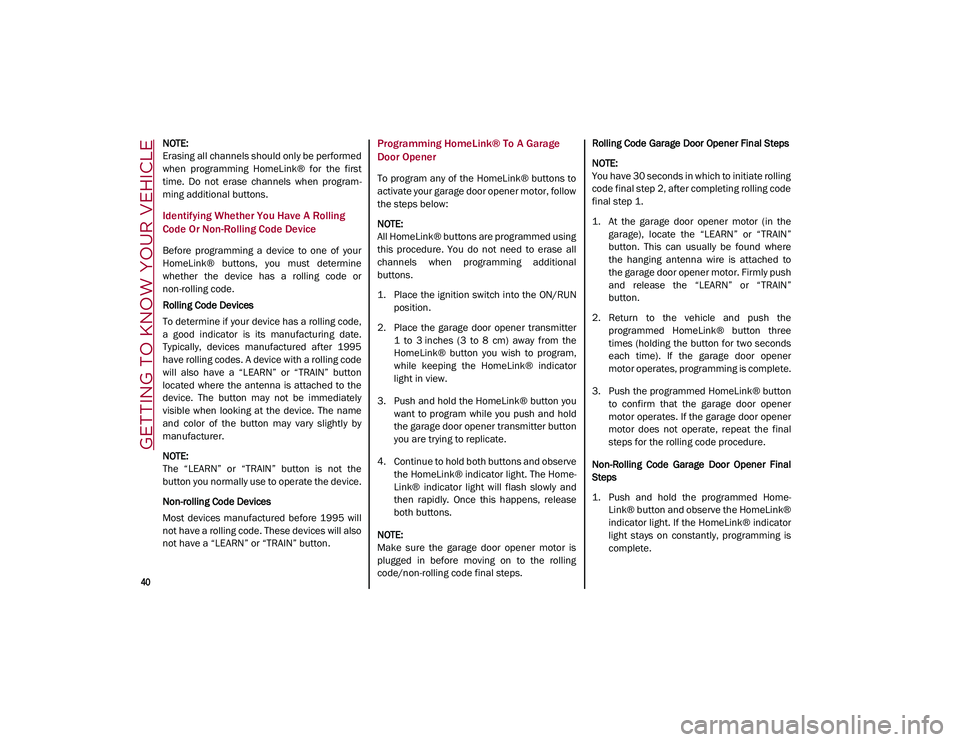 ALFA ROMEO STELVIO 2021 Service Manual GETTING TO KNOW YOUR VEHICLE
40
NOTE:
Erasing all channels should only be performed
when programming HomeLink® for the first
time. Do not erase channels when program-
ming additional bu ALFA ROMEO STELVIO 2021 Service Manual GETTING TO KNOW YOUR VEHICLE
40
NOTE:
Erasing all channels should only be performed
when programming HomeLink® for the first
time. Do not erase channels when program-
ming additional bu