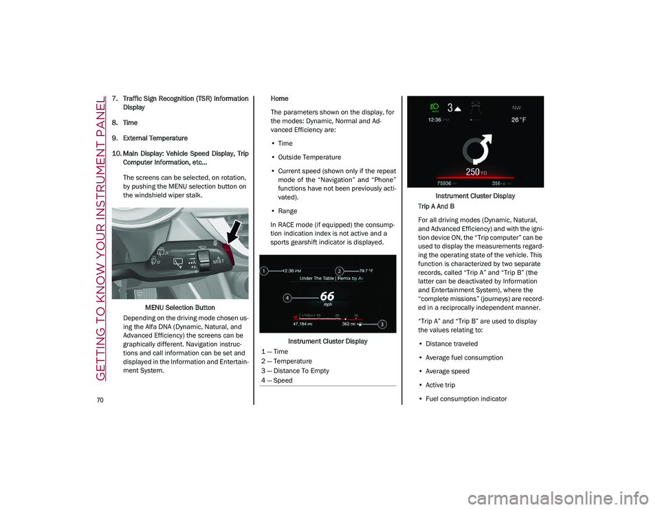 ALFA ROMEO STELVIO 2021 Manual PDF GETTING TO KNOW YOUR INSTRUMENT PANEL
70
7. Traffic Sign Recognition (TSR) InformationDisplay
8. Time
9. External Temperature
10. Main Display: Vehicle Speed Display, Trip Computer Information, ALFA ROMEO STELVIO 2021 Manual PDF GETTING TO KNOW YOUR INSTRUMENT PANEL
70
7. Traffic Sign Recognition (TSR) InformationDisplay
8. Time
9. External Temperature
10. Main Display: Vehicle Speed Display, Trip Computer Information,