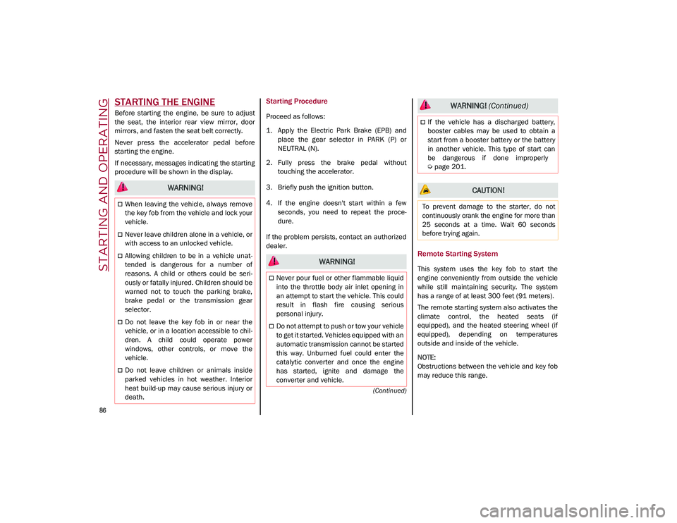 ALFA ROMEO STELVIO 2021 Owners Manual
86
(Continued)
STARTING AND OPERATING
STARTING THE ENGINE
Before starting the engine, be sure to adjust
the seat, the interior rear view mirror, door
mirrors, and fasten the seat belt ALFA ROMEO STELVIO 2021 Owners Manual
86
(Continued)
STARTING AND OPERATING
STARTING THE ENGINE
Before starting the engine, be sure to adjust
the seat, the interior rear view mirror, door
mirrors, and fasten the seat belt