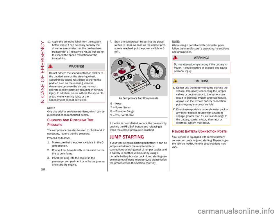 ALFA ROMEO STELVIO 2022 Owners Manual IN CASE OF EMERGENCY
184
11. Apply the adhesive label from the sealant bottle where it can be easily seen by the
driver as a reminder that the tire has been
treated with a Tire Service Kit, as well ALFA ROMEO STELVIO 2022 Owners Manual IN CASE OF EMERGENCY
184
11. Apply the adhesive label from the sealant bottle where it can be easily seen by the
driver as a reminder that the tire has been
treated with a Tire Service Kit, as well