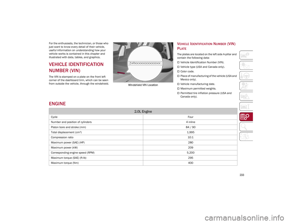ALFA ROMEO STELVIO 2022 Owners Manual
233
For the enthusiasts, the technician, or those who
just want to know every detail of their vehicle,
useful information on understanding how your
vehicle works is contained in this chapter and ALFA ROMEO STELVIO 2022 Owners Manual
233
For the enthusiasts, the technician, or those who
just want to know every detail of their vehicle,
useful information on understanding how your
vehicle works is contained in this chapter and