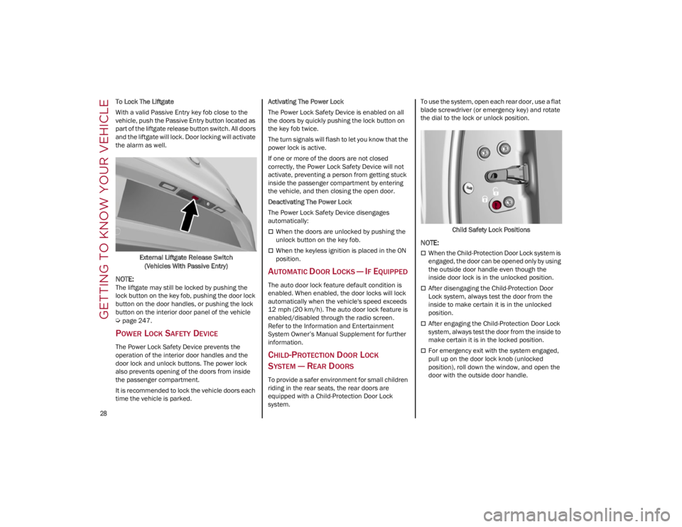 ALFA ROMEO STELVIO 2022 Owners Manual GETTING TO KNOW YOUR VEHICLE
28
To Lock The Liftgate
With a valid Passive Entry key fob close to the
vehicle, push the Passive Entry button located as
part of the liftgate release button switch. A ALFA ROMEO STELVIO 2022 Owners Manual GETTING TO KNOW YOUR VEHICLE
28
To Lock The Liftgate
With a valid Passive Entry key fob close to the
vehicle, push the Passive Entry button located as
part of the liftgate release button switch. A