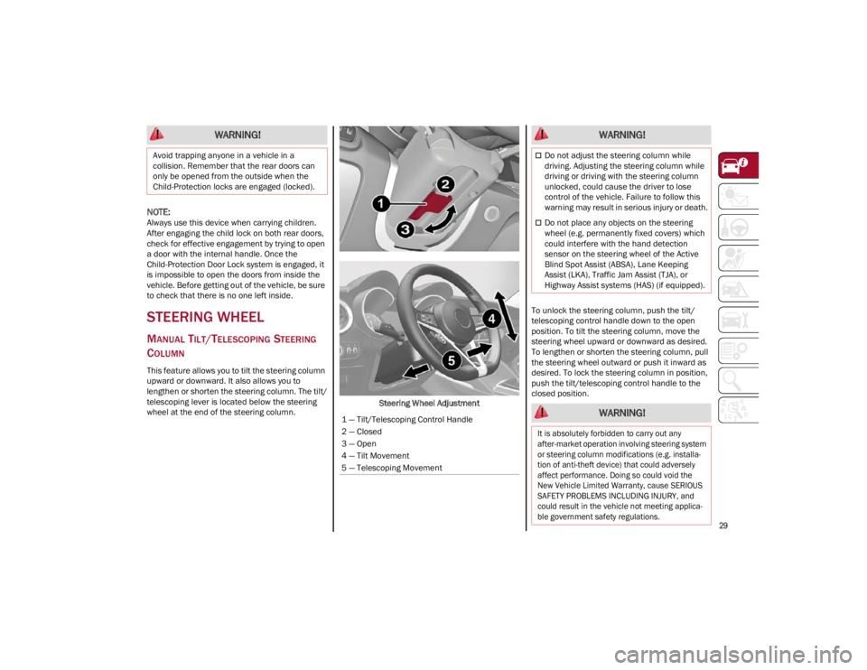 ALFA ROMEO STELVIO 2022 Owners Guide
29
NOTE:
Always use this device when carrying children.
After engaging the child lock on both rear doors,
check for effective engagement by trying to open
a door with the internal handle. Once th ALFA ROMEO STELVIO 2022 Owners Guide
29
NOTE:
Always use this device when carrying children.
After engaging the child lock on both rear doors,
check for effective engagement by trying to open
a door with the internal handle. Once th