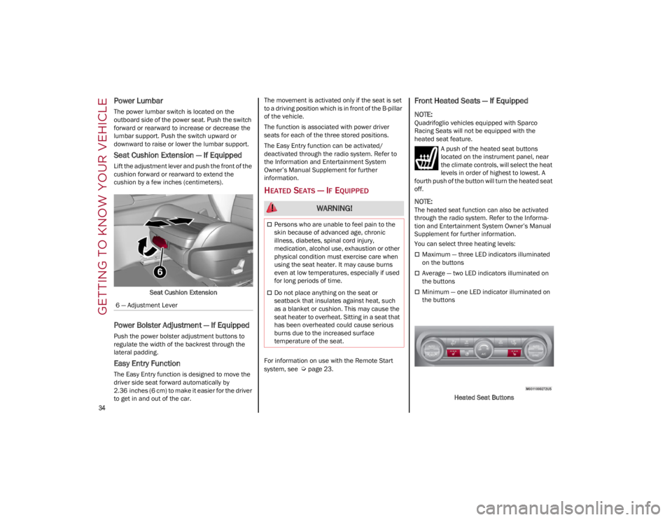 ALFA ROMEO STELVIO 2022 Owners Guide GETTING TO KNOW YOUR VEHICLE
34
Power Lumbar
The power lumbar switch is located on the
outboard side of the power seat. Push the switch
forward or rearward to increase or decrease the
lumbar supp ALFA ROMEO STELVIO 2022 Owners Guide GETTING TO KNOW YOUR VEHICLE
34
Power Lumbar
The power lumbar switch is located on the
outboard side of the power seat. Push the switch
forward or rearward to increase or decrease the
lumbar supp