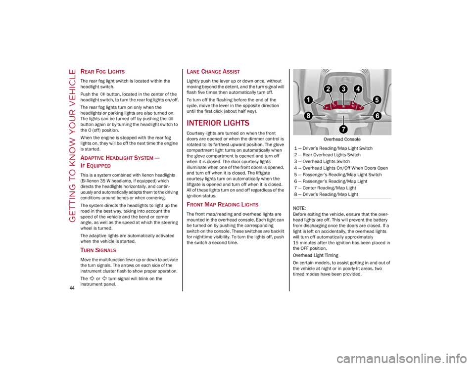 ALFA ROMEO STELVIO 2022 Service Manual GETTING TO KNOW YOUR VEHICLE
44
REAR FOG LIGHTS
The rear fog light switch is located within the
headlight switch.
Push the button, located in the center of the
headlight switch, to turn the rear ALFA ROMEO STELVIO 2022 Service Manual GETTING TO KNOW YOUR VEHICLE
44
REAR FOG LIGHTS
The rear fog light switch is located within the
headlight switch.
Push the button, located in the center of the
headlight switch, to turn the rear