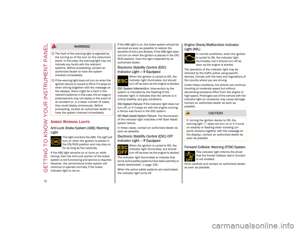 ALFA ROMEO STELVIO 2022 Manual PDF GETTING TO KNOW YOUR INSTRUMENT PANEL
72
AMBER WARNING LIGHTS
Anti-Lock Brake System (ABS) Warning
Light
This light monitors the ABS. The light will
turn on when the ignition is placed in
the ON ALFA ROMEO STELVIO 2022 Manual PDF GETTING TO KNOW YOUR INSTRUMENT PANEL
72
AMBER WARNING LIGHTS
Anti-Lock Brake System (ABS) Warning
Light
This light monitors the ABS. The light will
turn on when the ignition is placed in
the ON