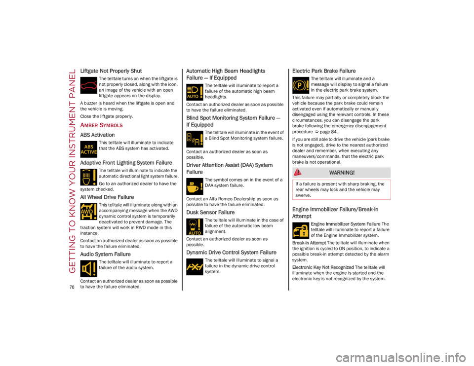 ALFA ROMEO STELVIO 2022 Manual PDF GETTING TO KNOW YOUR INSTRUMENT PANEL
76
Liftgate Not Properly Shut
The telltale turns on when the liftgate is
not properly closed, along with the icon,
an image of the vehicle with an open
lif ALFA ROMEO STELVIO 2022 Manual PDF GETTING TO KNOW YOUR INSTRUMENT PANEL
76
Liftgate Not Properly Shut
The telltale turns on when the liftgate is
not properly closed, along with the icon,
an image of the vehicle with an open
lif