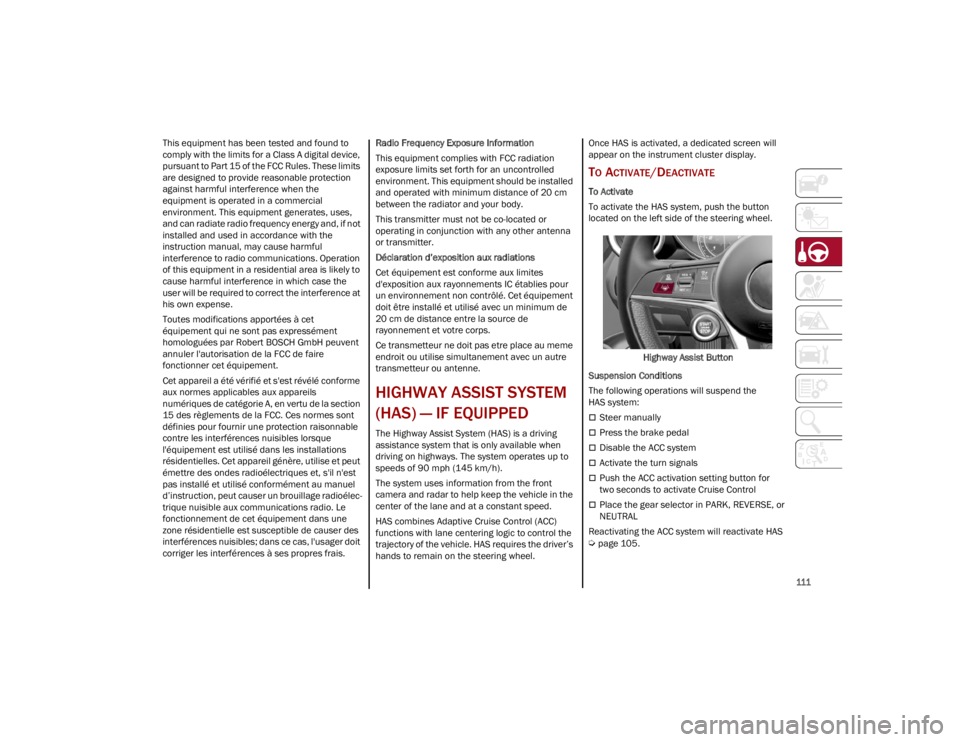 ALFA ROMEO STELVIO 2023 Owners Manual
111
This equipment has been tested and found to
comply with the limits for a Class A digital device,
pursuant to Part 15 of the FCC Rules. These limits
are designed to provide reasonable protecti ALFA ROMEO STELVIO 2023 Owners Manual
111
This equipment has been tested and found to
comply with the limits for a Class A digital device,
pursuant to Part 15 of the FCC Rules. These limits
are designed to provide reasonable protecti
