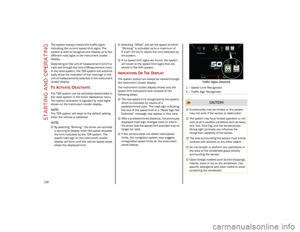 ALFA ROMEO STELVIO 2023 Owners Manual STARTING AND OPERATING
118
The system always checks the traffic signs
indicating the current speed limit signs. The
system is able to recognize and display up to two
different road signs in the i ALFA ROMEO STELVIO 2023 Owners Manual STARTING AND OPERATING
118
The system always checks the traffic signs
indicating the current speed limit signs. The
system is able to recognize and display up to two
different road signs in the i